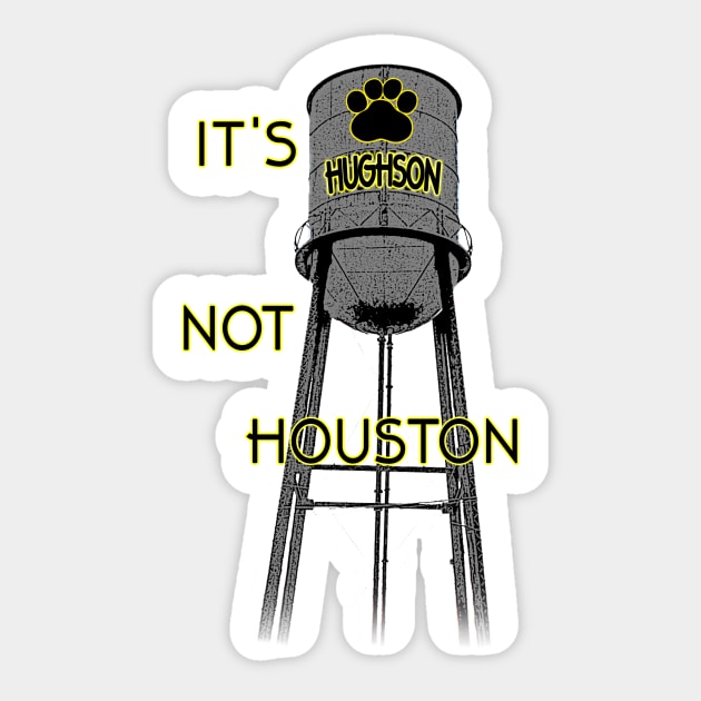 It's Hughson NOT Houston! Sticker by RodeoEmpire